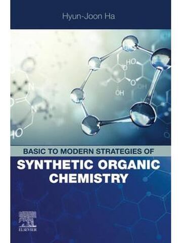 Basic to Modern Strategies of Synthetic Organic Chemistry 1st Edition By Hyun-Joon Ha
