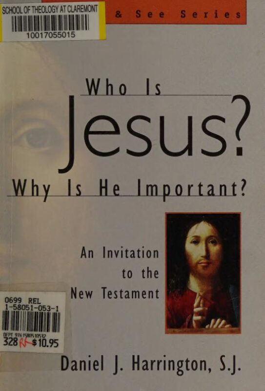 Who is Jesus Why is He Important An Invitation to the New Testament By Daniel Harrington, SJ