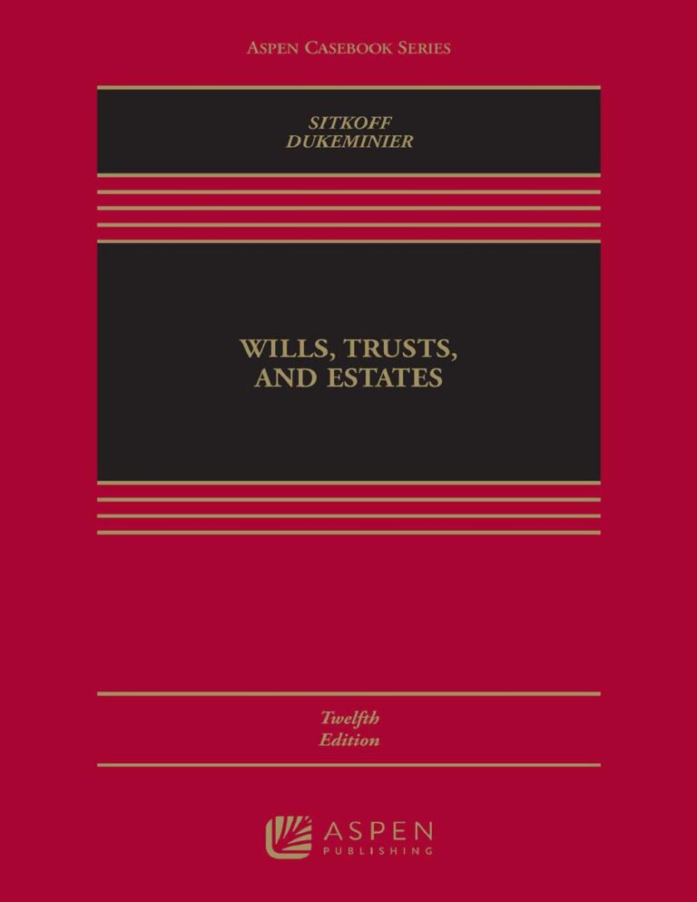 Wills Trusts and Estates 12th Edition By Robert Sitkoff, Jesse Dukeminier