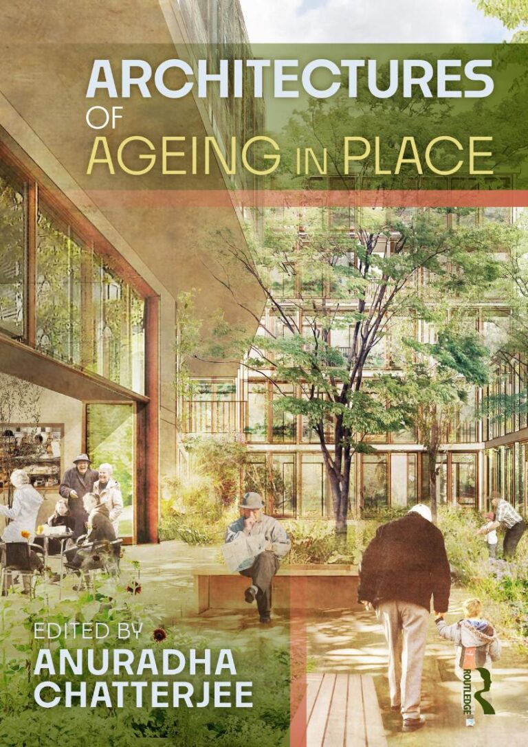 Architectures of Ageing in Place 1st Edition By Anuradha Chatterjee