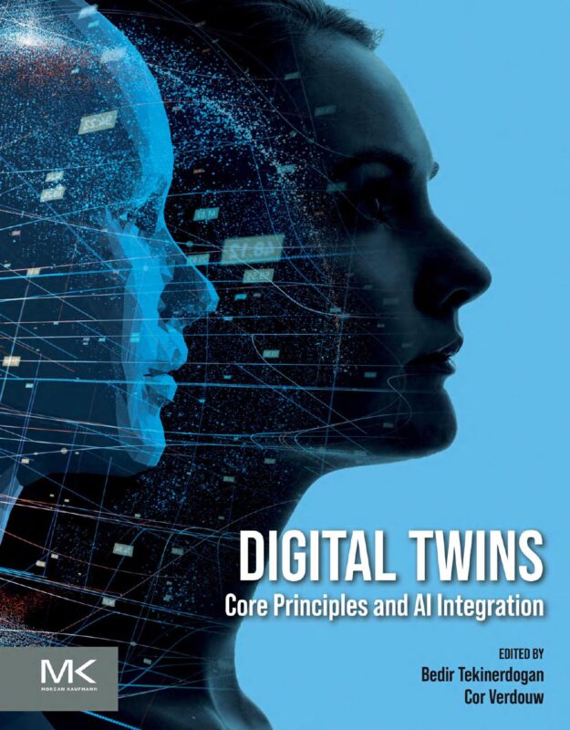 Digital Twins Core Principles and AI Integration By Bedir Tekinerdogan, Cor Verdouw