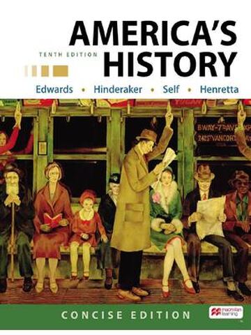 America’s History Concise Edition 10th Edition By Rebecca Edwards, Eric Hinderaker, Robert Self, James Henretta