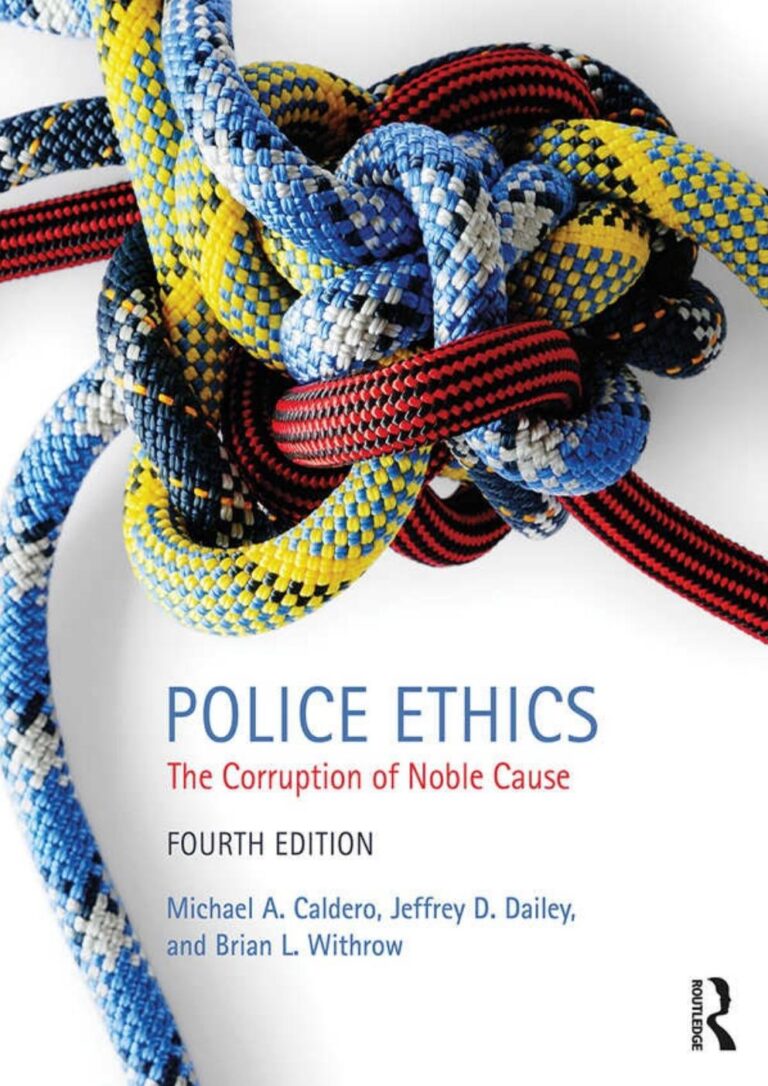 Police Ethics 4th Edition By MICHAEL A. CALDERO, JEFFREY D. DAILEY, BRIAN L. WITHROW