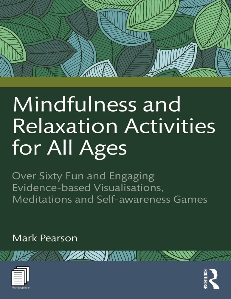 Mindfulness and Relaxation Activities for All Ages 1st Edition By Mark Pearson