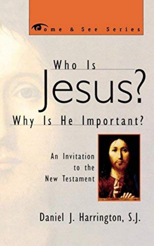 Who is Jesus Why is He Important An Invitation to the New Testament By S.J. Harrington, Daniel