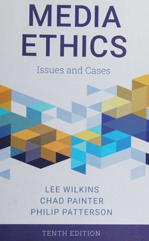 Media Ethics Issues and Cases 10th Edition By Lee Wilkins, Chad Painter, Philip Patterson