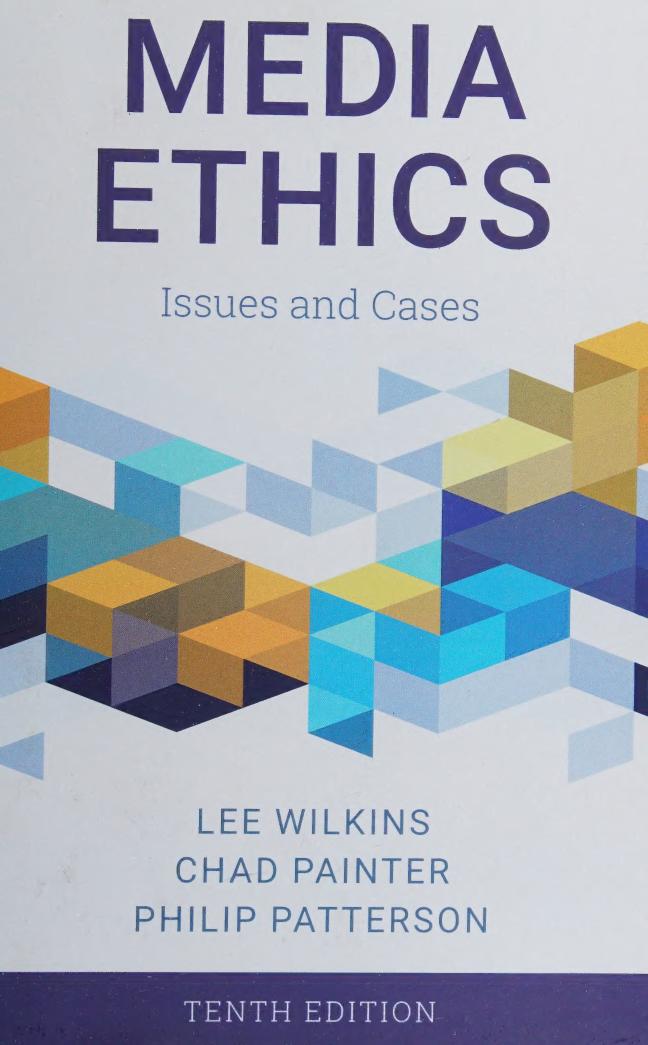 Media Ethics Issues and Cases 10th Edition By Lee Wilkins, Chad Painter, Philip Patterson