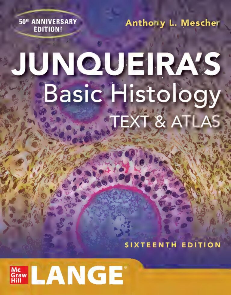 Junqueira’s Basic Histology: Text and Atlas 16th Edition By Anthony Mescher