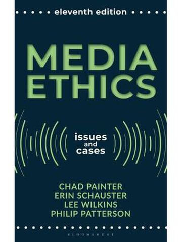 Media Ethics: Issues and Cases 11th Edition By Chad Painter