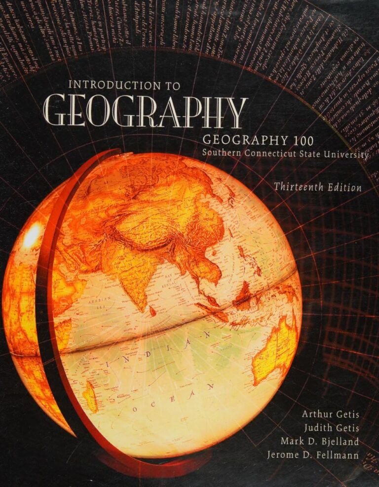 Introduction to Geography GEOGRAPHY 100 Southern Connecticut State University 13th Edition By Arthur Getis, Judith Getis, Mark Bjelland, Jerome Fellmann