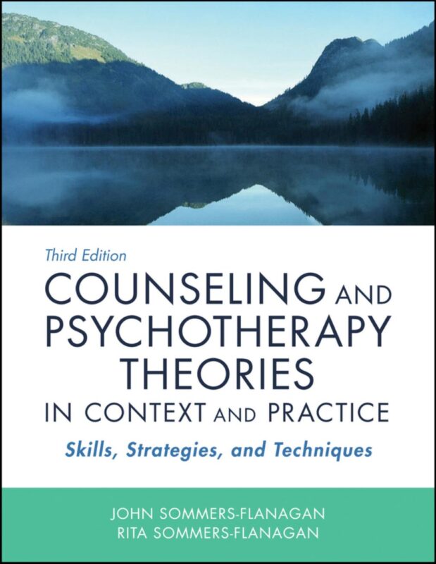Counseling and Psychotherapy Theories in Context and Practice Skills Strategies Techniques 3rd Edition By John Sommers-Flanagan
