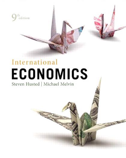 International Economics 9th Edition By Steven Husted, Michael Melvin