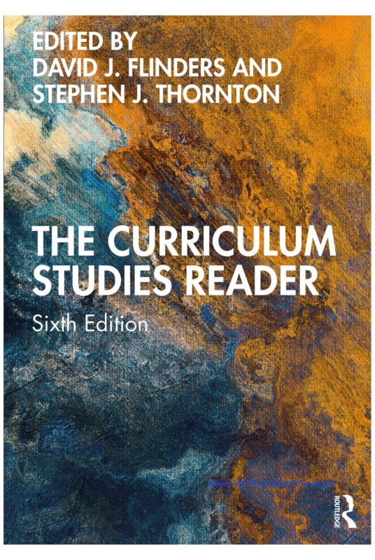 The curriculum studies reader 6th edition by david j flinders, stephen j thornton