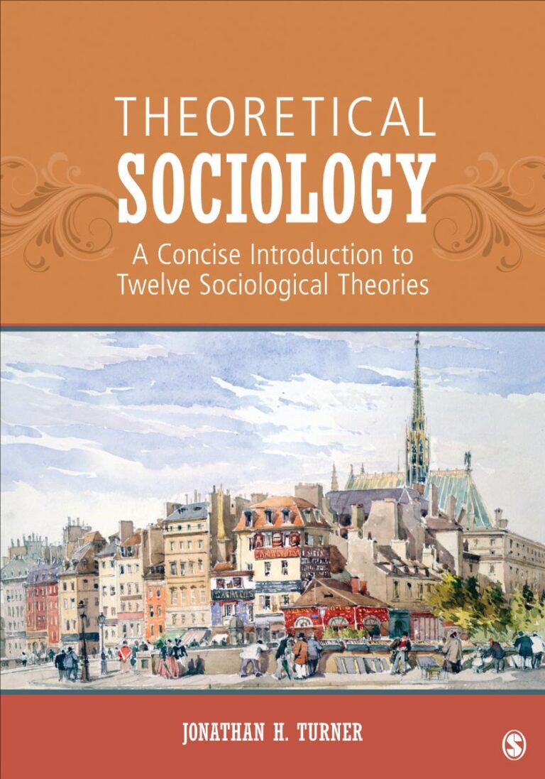 Theoretical Sociology A Concise Introduction to Twelve Sociological Theories By Jonathan H. Turner