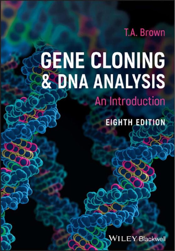 Gene Cloning and DNA Analysis: An Introduction 8th Edition By T. A. Brown