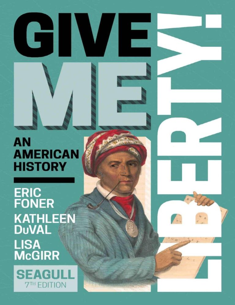 Give Me Liberty! An American History 7th Seagull Edition BY Eric Foner Kathleen DuVal Lisa McGirr
