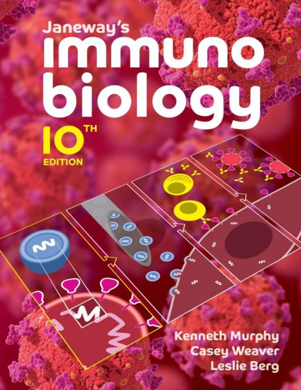 Janeway’s Immunobiology 10th Edition By Kenneth Murphy, Casey Weaver, Leslie Berg