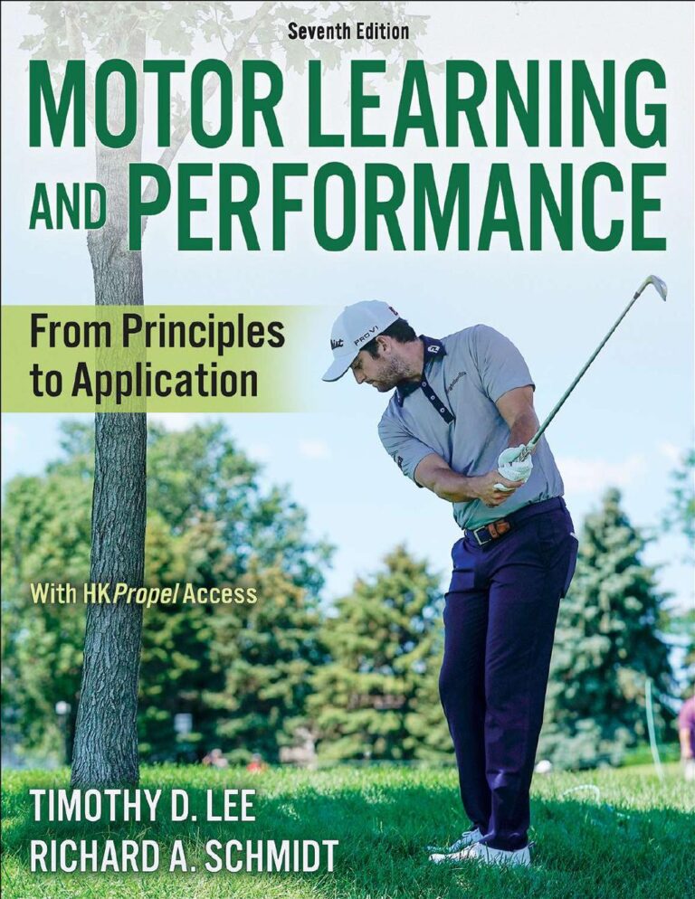 Motor Learning and Performance From Principles to Application 7th Edition By Timothy Lee, Richard Schmidt