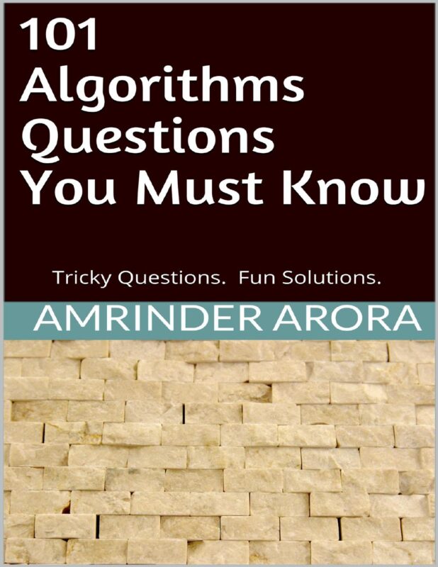 101 Algorithms Questions You Must Know By Amrinder Arora
