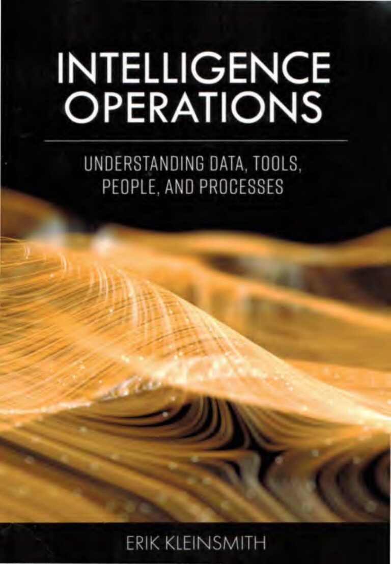 Intelligence Operations: Understanding Data, Tools, People, and Processes By Erik Kleinsmith