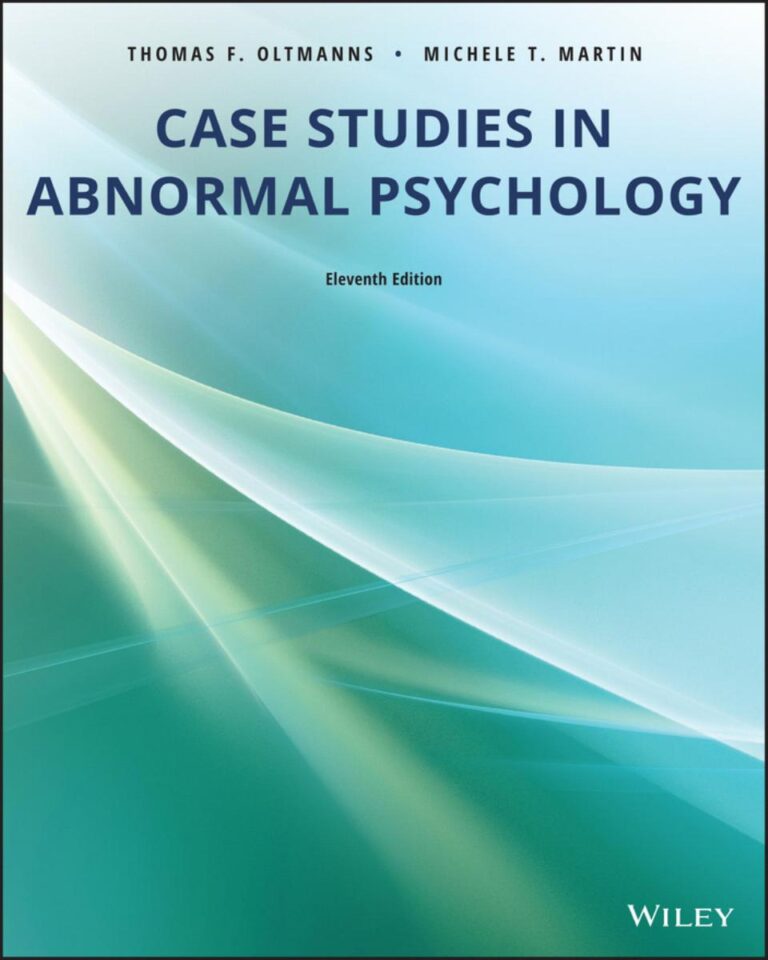 Case Studies in Abnormal Psychology, 11th Ed — Thomas F_ Oltmanns, Michele T_ Martin, Michele Martin, John