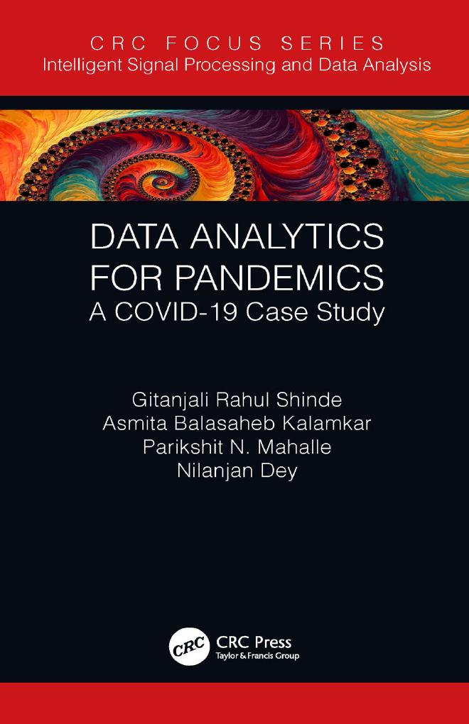 Data Analytics for Pandemics: A COVID-19 Case Study 1st Edition by Gitanjali Rahul Shinde , Asmita Balasaheb Kalamkar , Parikshit N. Mahalle, Nilanjan Dey