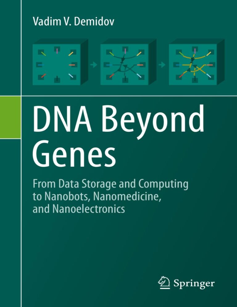 DNA Beyond Genes: From Data Storage and Computing to Nanobots, Nanomedicine, and Nanoelectronics by Vadim V. Demidov
