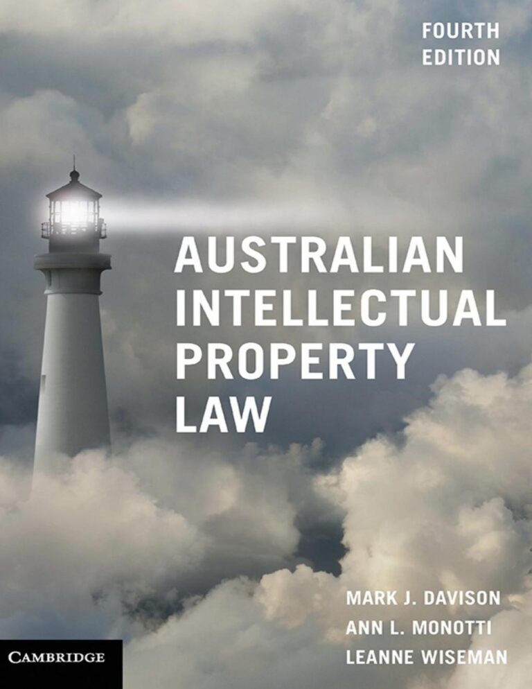 Australian Intellectual Property Law 4th Edition By Mark J. Davison, Ann L. Monotti