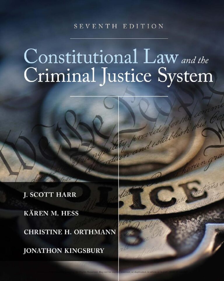 Constitutional Law and the Criminal Justice System 7th Edition By Scott Harr, Kären Hess, Christine Orthmann, Jonathon Kingsbury