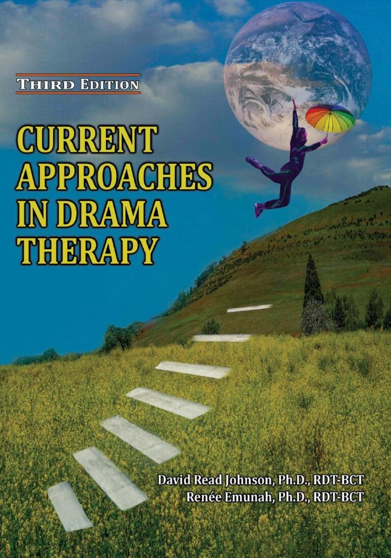 Current Approaches in Drama Therapy 3rd Edition By David Read Johnson, Renée Emunah