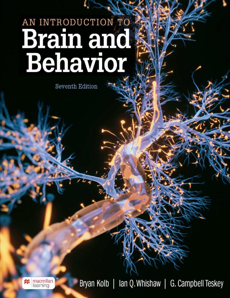 An Introduction to Brain and Behavior 7th Edition By Bryan Kolb, Ian Whishaw, Campbell Teskey