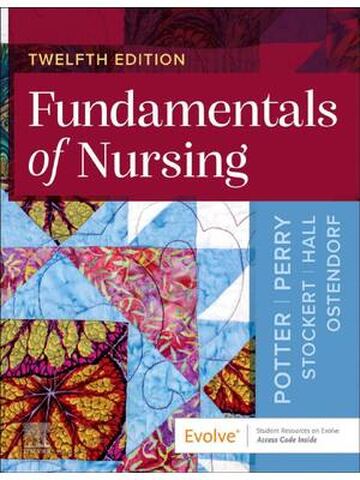Fundamentals of Nursing 12th Edition By Patricia Potter, Anne Perry, Patricia Stockert, Amy Hall, Wendy Ostendorf