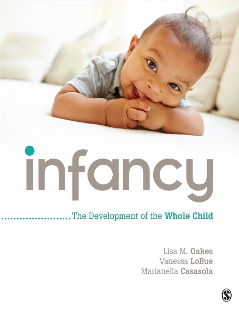 Infancy The Development of the Whole Child 1st Edition By Lisa Oakes, Vanessa Lobue, Marianella Casasola