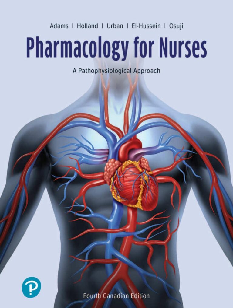 Pharmacology for Nurses A Pathophysiological Approach 4th Edition By Michael Adams, Mohamed El-Hussein, Joseph Osuji