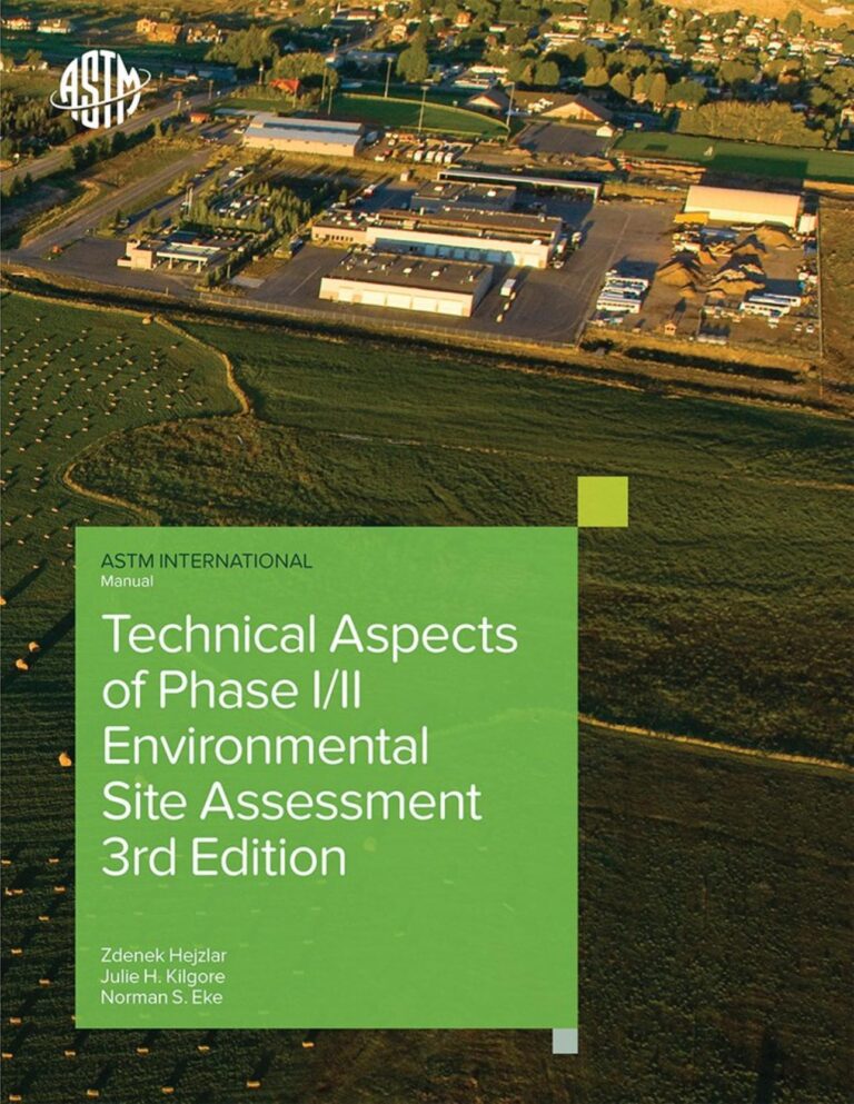 Technical Aspects of Phase I,II Environmental Site Assessments 3rd Edition By Zdenek Hejzlar, Julie Kilgore, Norman Eke