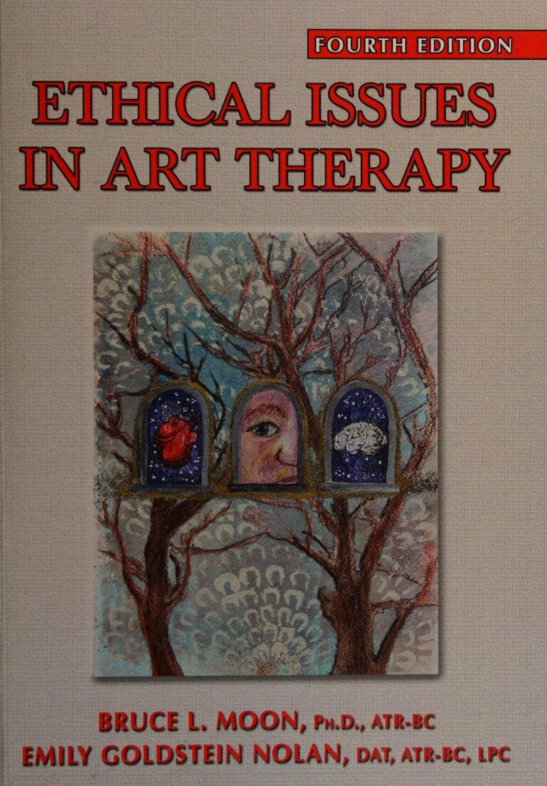 Ethical Issues in Art Therapy 4th Edition By Moon, Bruce, Emily Goldstein Nolan