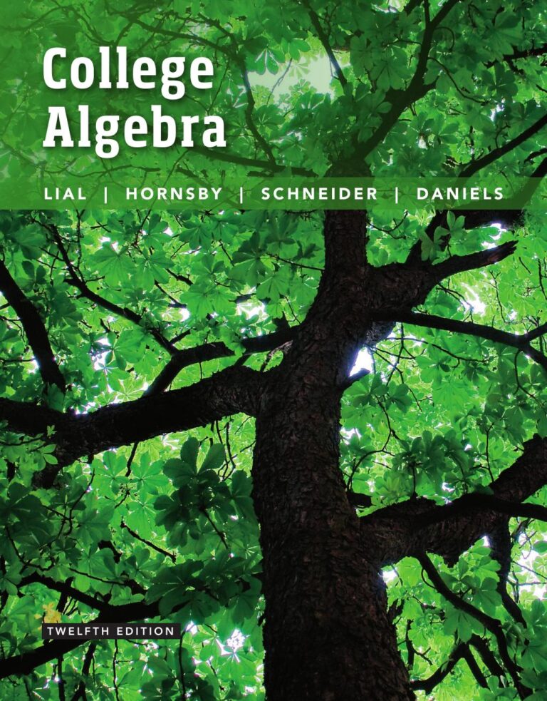 College Algebra 12th Edition By Margaret Lial, John Hornsby, David Schneider, Callie Daniels