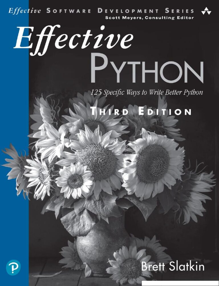 Effective Python 125 Specific Ways to Write Better Python 3rd Edition By Brett Slatkin