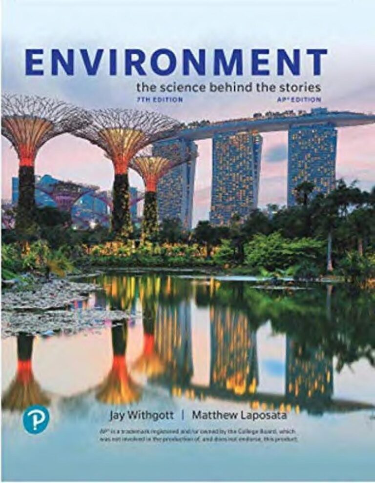 Environment: The Science Behind the Stories 7th Edition By Jay Withgott, Matthew Laposata