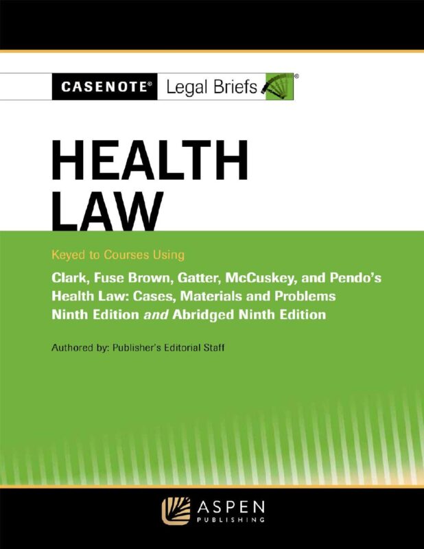 Health Law Keyed to Courses Using 9th Edition By Aspen Publishing