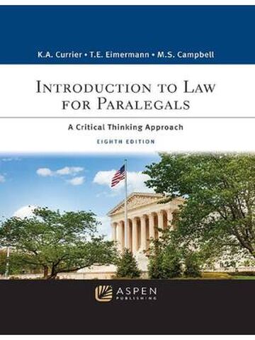Introduction to Law for Paralegals A Critical Thinking Approach 8th Edition By Katherine Currier, Thomas Eimermann, Marisa Szabo Campbell