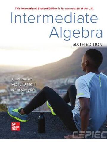 ISE Intermediate Algebra 6th Edition By Julie Miller, Molly O’Neill, Nancy Hyde