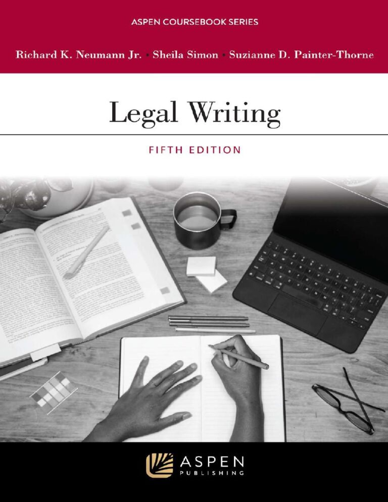 Legal Writing 5th Edition By Richard Neumann, Sheila Simon, Suzianne Painter-Thorne