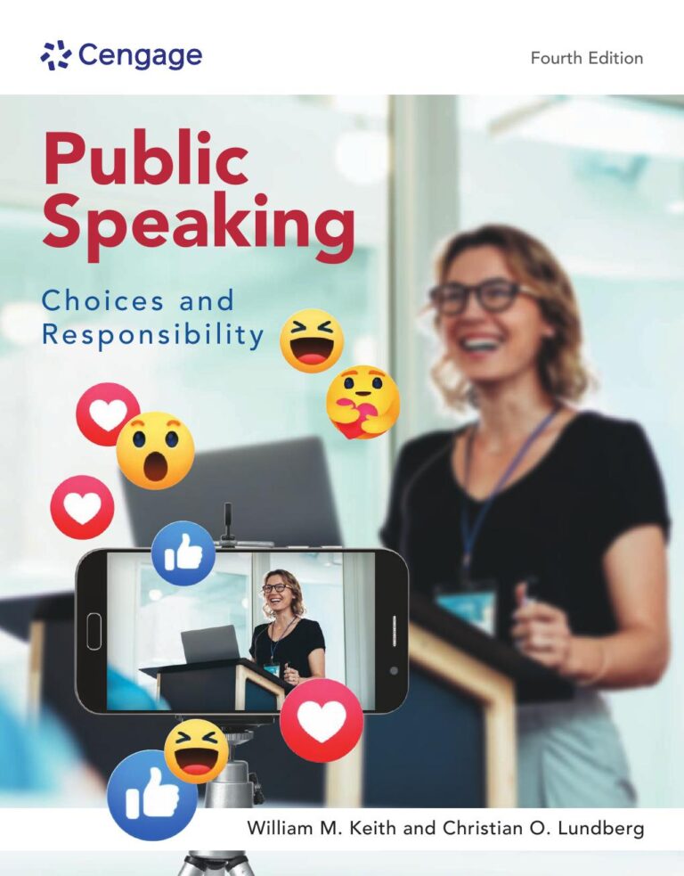 Public Speaking Choices and Responsibility 4th Edition By William Keith, Christian O. Lundberg