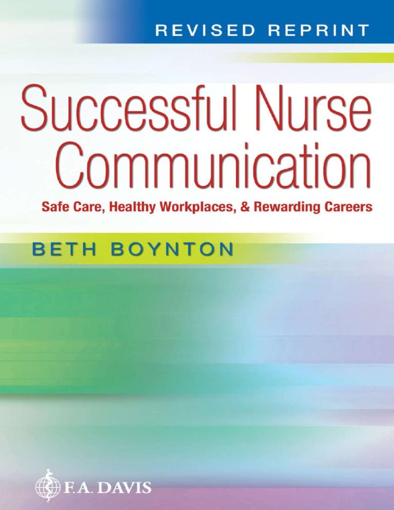 Successful Nurse Communication Safe Care Healthy Workplaces & Rewarding Careers 1st Edition By Beth Boynton