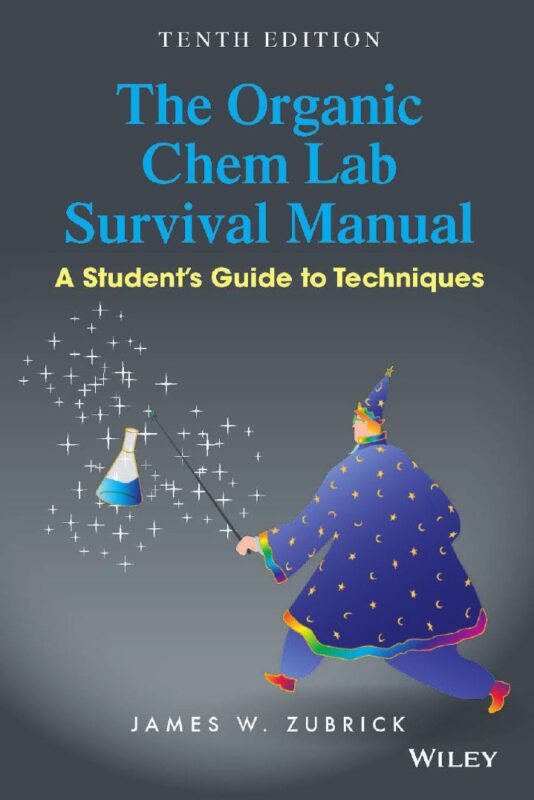 The Organic Chem Lab Survival Manual A Students Guide to Techniques 10th Edition By James W. Zubrick