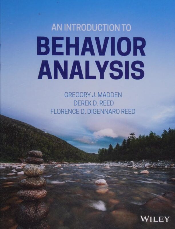 An introduction to behavior analysis 1st Edition By Gregory j Madden, Derek D.Reed