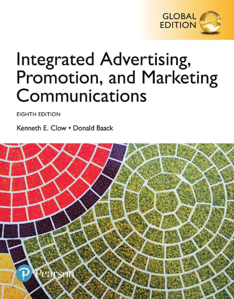 Integrated Advertising Promotion and Marketing Communications 8th Global Edition By Kenneth E. Clow, Donald E. Baack