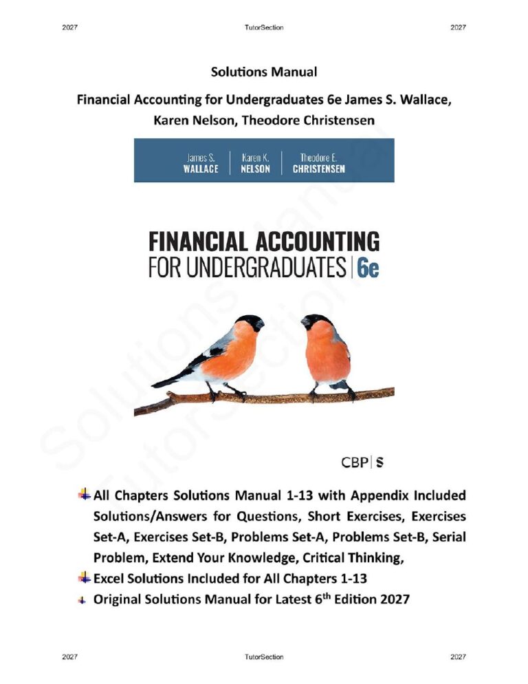 Solutions Manual for Financial Accounting for Undergraduates 6th Edition By James Wallace, Karen Nelson, Theodore Christensen