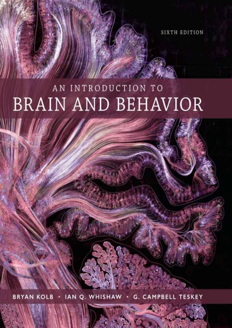 An Introduction to Brain and Behavior 6th Edition By Bryan Kolb, Ian Q. Whishaw